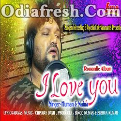 I Love You - Romantic Odia Song By Humane Sagar, Naina